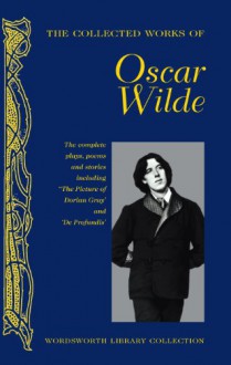 The Collected Works of Oscar Wilde - Oscar Wilde