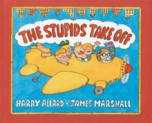 The Stupids Take Off (The Stupids, #4) - Harry Allard, James Marshall