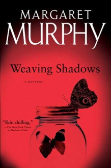 Weaving Shadows: A Mystery - Margaret Murphy