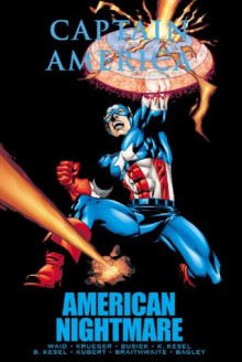 Captain America: American Nightmare - Mark Waid, Kurt Busiek, Roger Stern, Andy Kubert, Patrick Zircher, Mark Bagley, Karl Kesel, Barbara Kesel, Doug Braithwaite