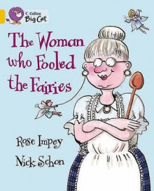 The Woman Who Fooled The Fairies: Band 09/Gold (Collins Big Cat) - Rose Impey