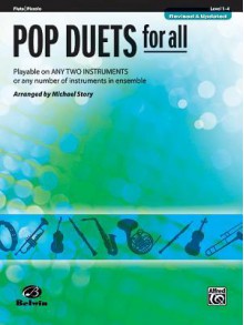 Pop Duets for All: Flute/Piccolo, Level 1-4: Playable on Any Two Instruments or Any Number of Instruments in Ensemble - Michael Story