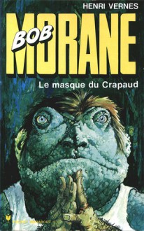 Le masque du crapaud - Henri Vernes, Henri Lievens