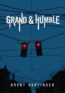 Grand & Humble - Brent Hartinger