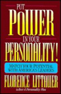 Put Power in Your Personality!: Match Your Potential with America's Leaders - Florence Littauer