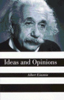 Ideas And Opinions - Albert Einstein