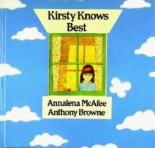 Kirsty Knows Best - Annalena McAfee, Anthony Browne