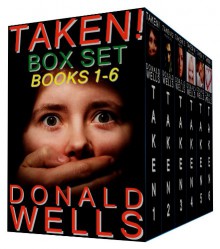 Taken! Box Set - Books 1-6 - Donald Wells