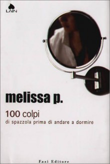 100 colpi di spazzola prima di andare a dormire - Melissa Panarello