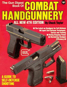 The Gun Digest Book of Combat Handgunnery - Chuck Taylor, Jack P. Lewis