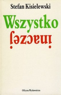 Wszystko inaczej - Stefan Kisielewski