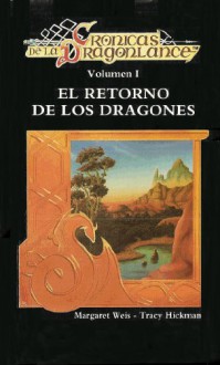 El retorno de los dragones (Crónicas de la Dragonlance, #1) - Margaret Weis, Tracy Hickman, Teresa Casanovas, John Rosenfeldt