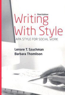 Writing with Style: APA Style for Social Work - Lenore T. Szuchman, Barbara Thomlison