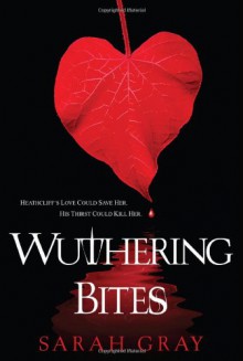 Wuthering Bites - Sarah Gray