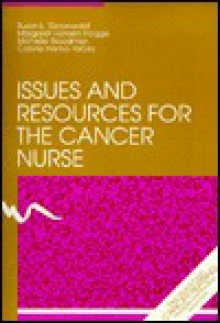 Issues & Resources for the Cancer Nurse - Susan L. Groenwald, Michelle Goodman, Connie Henke Yarbro, Margaret Hansen Frogge