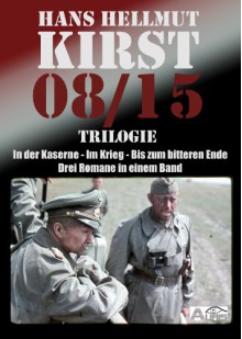 08/15 Trilogie In der Kaserne, Im Krieg, Bis zum bitteren Ende (German Edition) - Hans Hellmut Kirst