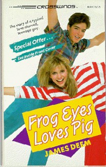 Frog Eyes Loves Pig - James M. Deem