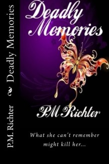 Deadly Memories - P.M. Richter