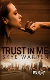 Trust in Me - Skye Warren