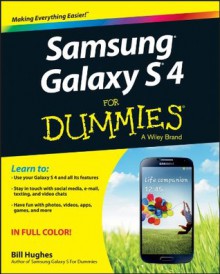 Samsung Galaxy S 4 For Dummies (For Dummies (Computer/Tech)) - Bill Hughes