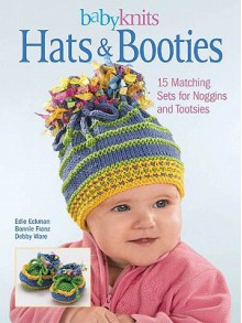 Babyknits Hats & Booties - Edie Eckman, Bonnie Franz