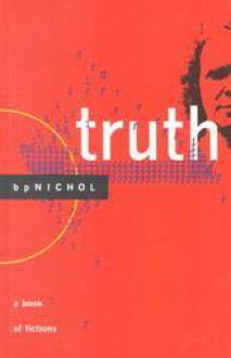 Truth: A Book of Fictions - bpNichol