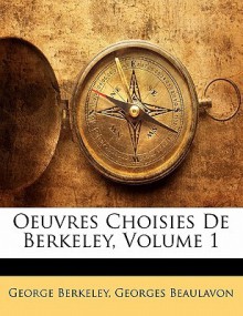 Oeuvres Choisies de Berkeley, Volume 1 - George Berkeley, Georges Beaulavon