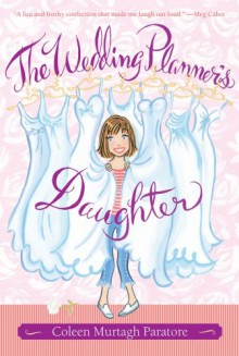 The Wedding Planner's Daughter (The Wedding Planner's Daughter #1) - Coleen Murtagh Paratore