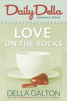 Love On The Rocks - Della Galton