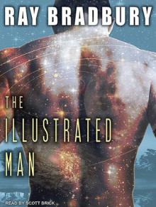 The Illustrated Man - Scott Brick, Ray Bradbury