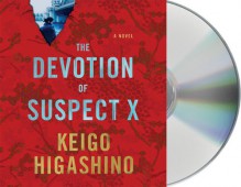 The Devotion of Suspect X: A Detective Galileo Novel - Keigo Higashino, David Pittu, Alexander O. Smith