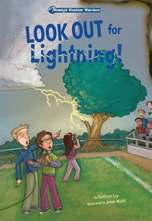 Look Out for Lightning! - Kathryn Lay, Stephanie F. Hedlund, Jason Wolff