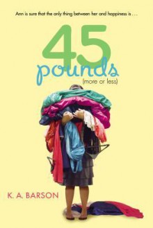 45 Pounds (More or Less) - K.A. Barson