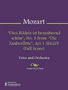 "Dies Bildnis ist bezaubernd schon", No. 3 from "Die Zauberflote", Act 1 (K620) (Full Score) - Wolfgang Amadeus Mozart