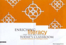 Enriching Literacy -- Text, Talk and Tales in Today's Classroom: A Practical Handbook for Multilingual Schools - Robin Richardson