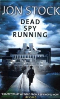 Dead Spy Running - Jon Stock