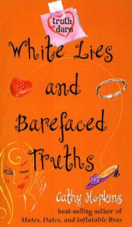 White Lies and Barefaced Truths - Cathy Hopkins