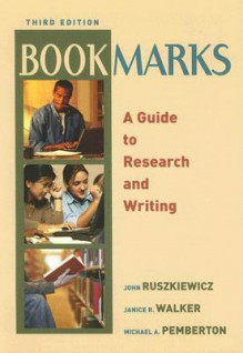 Bookmarks: A Guide to Research and Writing (3rd Edition) - John J. Ruszkiewicz, Janice R. Walker