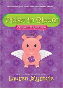 Violet in Bloom - Lauren Myracle