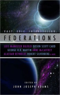 Federations - Anne McCaffrey, Orson Scott Card, George R.R. Martin, John Joseph Adams