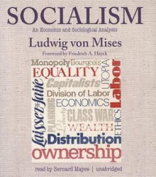 Socialism: An Economic and Sociological Analysis - Ludwig von Mises, Bernard Mayes