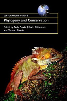 Phylogeny and Conservation - Andrew Purvis, John L. Gittleman, Thomas M. Brooks