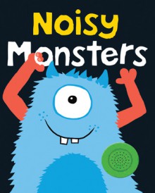 Bright Baby Noisy Monsters - Roger Priddy