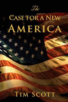 The Case for a New America - Tim Scott