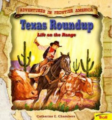 Texas Roundup: Life on the Range - Catherine E. Chambers, John Lawn