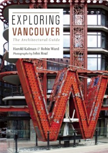 Exploring Vancouver: The Architectural Guide - Harold Kalman, Robin Ward, John Roaf, Mike Harcourt