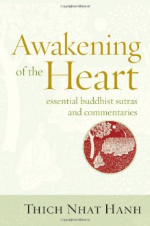 Awakening of the Heart: Essential Buddhist Sutras and Commentaries - Thich Nhat Hanh