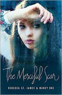 The Merciful Scar - Rebecca St. James, Nancy Rue