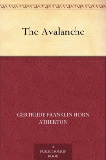 The Avalanche (免费公版书) - Gertrude Atherton