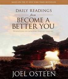 Daily Readings from Become a Better You: Devotions for Improving Your Life Every Day - Joel Osteen